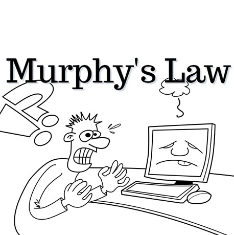 Murphy’s Law Murphy's Law